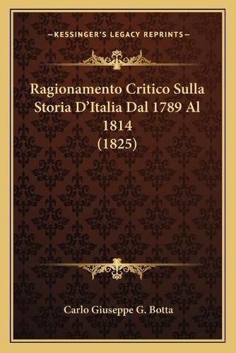 Cover image for Ragionamento Critico Sulla Storia D'Italia Dal 1789 Al 1814 (1825)