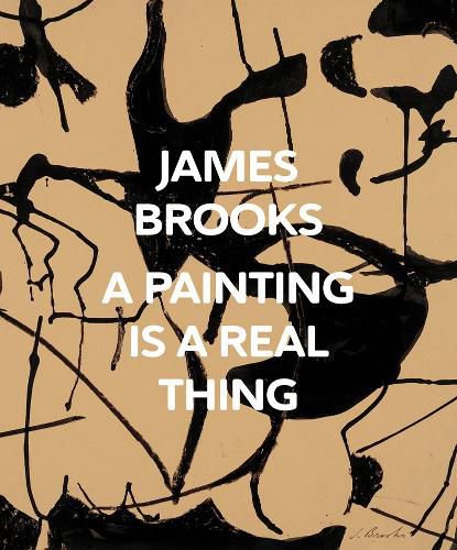 Cover image for James Brooks: A Painting Is a Real Thing