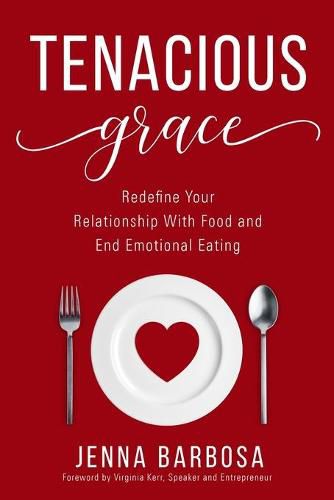 Cover image for Tenacious Grace: Redefine Your Relationship With Food and End Emotional Eating