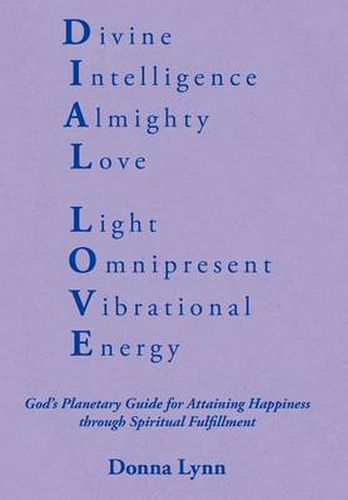 Cover image for Dial Love: God's Planetary Guide for Attaining Happiness through Spiritual Fulfillment