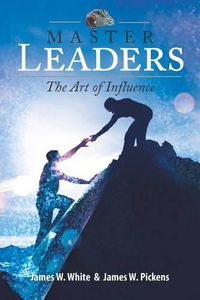 Cover image for Master Leaders, The Art of Influence