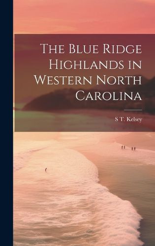 Cover image for The Blue Ridge Highlands in Western North Carolina