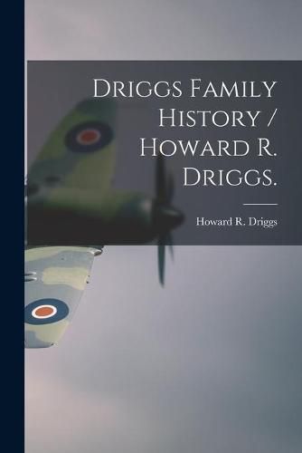 Cover image for Driggs Family History / Howard R. Driggs.