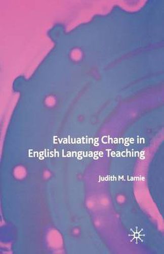 Cover image for Evaluating Change in English Language Teaching