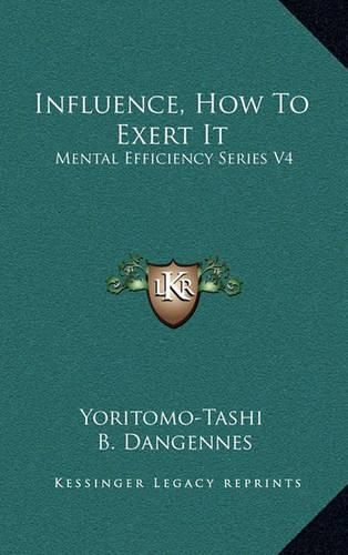 Cover image for Influence, How to Exert It: Mental Efficiency Series V4