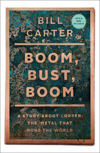 Cover image for Boom, Bust, Boom: A Story about Copper, the Metal That Runs the World