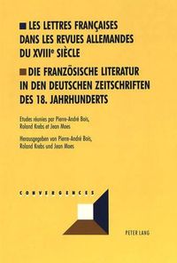 Cover image for Les Lettres Francaises Dans Les Revues Allemandes Du Xviiie Siecle. Die Franzoesische Literatur in Den Deutschen Zeitschriften Des 18. Jahrhunderts