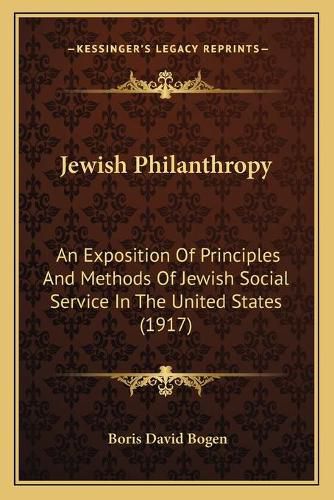 Jewish Philanthropy: An Exposition of Principles and Methods of Jewish Social Service in the United States (1917)