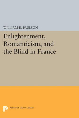 Cover image for Enlightenment, Romanticism, and the Blind in France