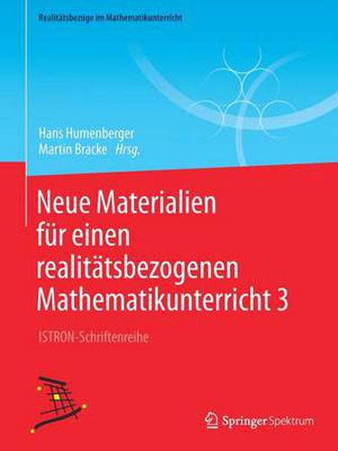 Cover image for Neue Materialien Fur Einen Realitatsbezogenen Mathematikunterricht 3: Istron-Schriftenreihe