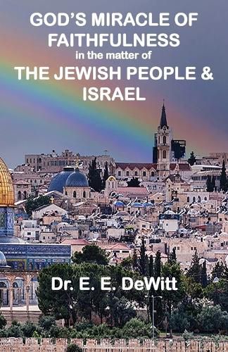 Cover image for God's Miracle of Faithfulness in the Matter of The Jewish People and Israel