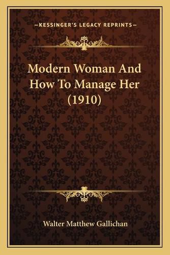 Cover image for Modern Woman and How to Manage Her (1910)