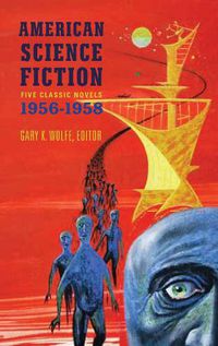 Cover image for American Science Fiction: Five Classic Novels 1956-58 (LOA #228): Double Star / The Stars My Destination / A Case of Conscience / Who? / The Big  Time