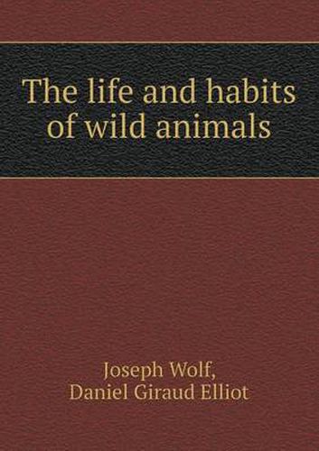 Cover image for The Life and Habits of Wild Animals