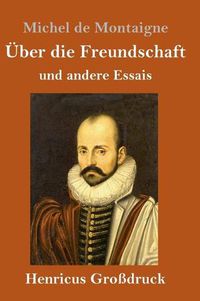 Cover image for UEber die Freundschaft (Grossdruck): und andere Essais