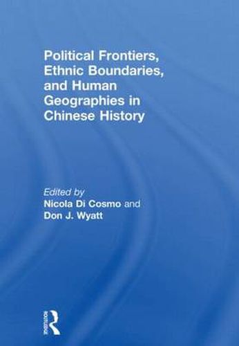 Cover image for Political Frontiers, Ethnic Boundaries and Human Geographies in Chinese History