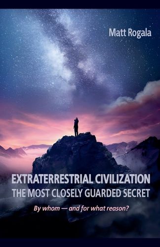 Cover image for EXTRATERRESTRIAL CIVILIZATION THE MOST CLOSELY GUARDED SECRET By whom - and for what reason?