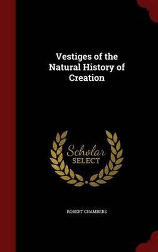 Vestiges of the Natural History of Creation