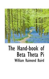 Cover image for The Hand-book of Beta Theta Pi