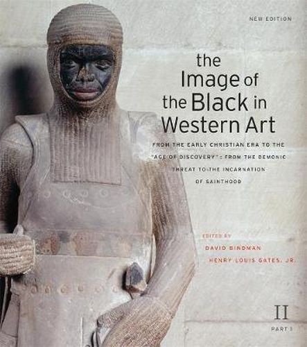 The Image of the Black in Western Art: Volume II From the Early Christian Era to the  Age of Discovery: From the Demonic Threat to the Incarnation of Sainthood: New Edition