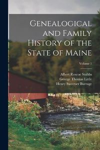 Cover image for Genealogical and Family History of the State of Maine; Volume 1