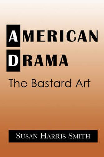 Cover image for American Drama: The Bastard Art