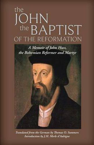 Cover image for The John the Baptist of the Reformation: A Memoir of John Huss