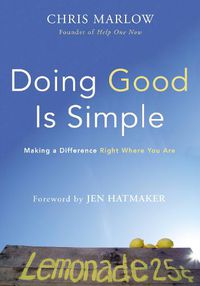 Cover image for Doing Good Is Simple: Making a Difference Right Where You Are