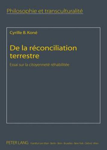 Cover image for de la Reconciliation Terrestre: Essai Sur La Citoyennete Rehabilitee