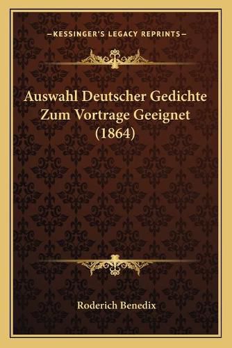 Cover image for Auswahl Deutscher Gedichte Zum Vortrage Geeignet (1864)