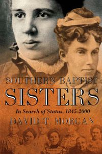 Cover image for Southern Baptist Sisters: In Search of Status, 1845-2000