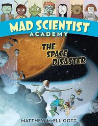 Cover image for Mad Scientist Academy: The Space Disaster