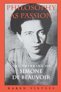 Cover image for Philosophy as Passion: The Thinking of Simone De Beauvoir