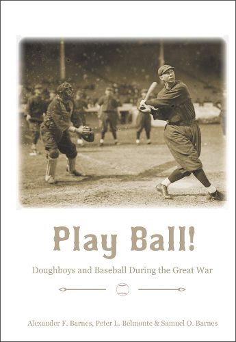 Cover image for Play Ball!: Doughboys and Baseball During the Great War