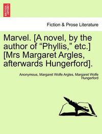 Cover image for Marvel. [A Novel, by the Author of  Phyllis,  Etc.] [Mrs Margaret Argles, Afterwards Hungerford].