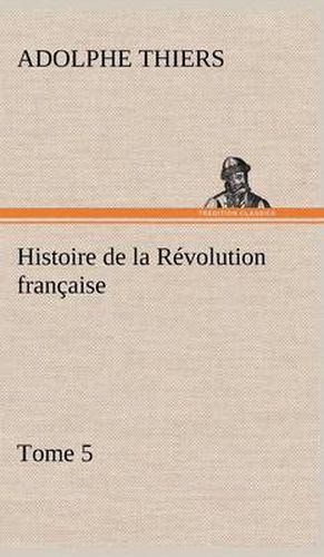 Cover image for Histoire de la Revolution francaise, Tome 5