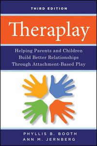 Cover image for Theraplay: Helping Parents and Children Build Better Relationships Through Attachment-Based Play