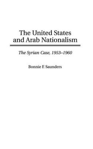 Cover image for The United States and Arab Nationalism: The Syrian Case, 1953-1960