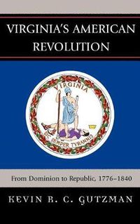 Cover image for Virginia's American Revolution: From Dominion to Republic, 1776-1840