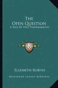 Cover image for The Open Question: A Tale of Two Temperaments