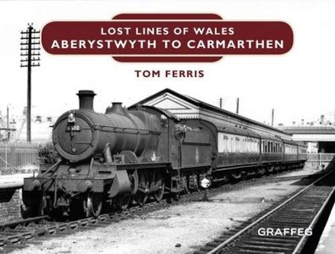 Lost Lines: Aberystwyth to Carmarthen