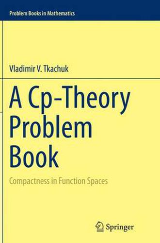 Cover image for A Cp-Theory Problem Book: Compactness in Function Spaces