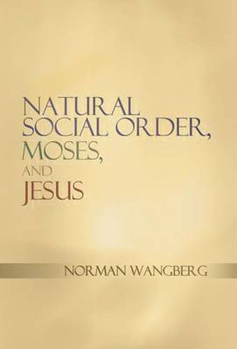 Cover image for Natural Social Order, Moses, and Jesus