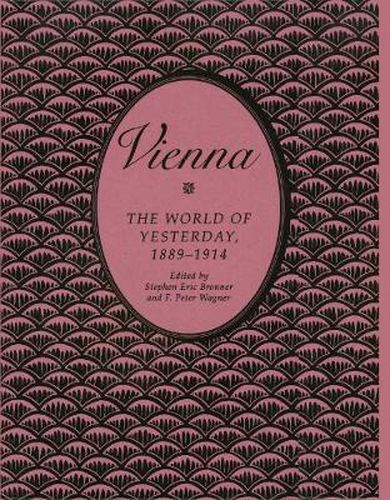 Vienna: The World of Yesterday, 1889-1914