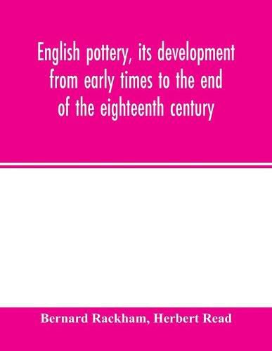 English pottery, its development from early times to the end of the eighteenth century