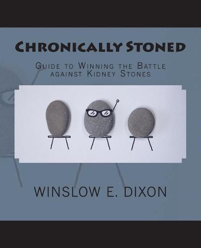 Cover image for Chronically Stoned: Guide to winning the battle against kidney stones