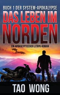 Cover image for Das Leben im Norden: Ein Apokalyptischer LitRPG-Roman (Die System-Apokalypse 1)