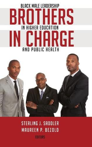 Brothers in Charge: Black Male Leadership in Higher Education and Public Health