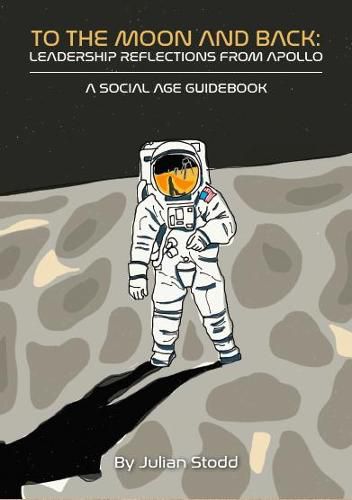 Cover image for To the Moon and Back: Leadership Reflections from Apollo