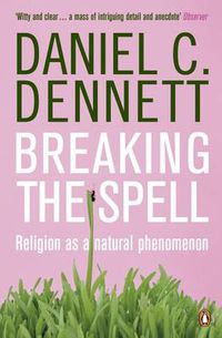 Cover image for Breaking the Spell: Religion as a Natural Phenomenon